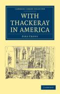 With Thackeray in America di Eyre Crowe edito da Cambridge University Press