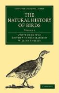The Natural History of Birds - Volume 2 di Georges Louis Le Clerc Buffon, Comte De Buffon edito da Cambridge University Press