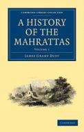 A History of the Mahrattas - Volume 1 di James Grant Duff edito da Cambridge University Press