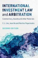 International Investment Law And Arbitration di Chin Lim, Jean Ho, Martins Paparinskis edito da Cambridge University Press