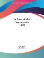 Le Parnassiculet Contemporain (1867) di Paul Arene, Alfred Delvau edito da Kessinger Publishing