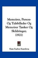 Memoirer, Person-Og Tidsbilleder Og Memoirer Tanker Og Skildringer; (1921) di Hans Sophus Kaarsberg edito da Kessinger Publishing