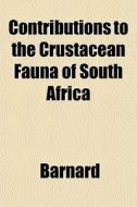 Contributions To The Crustacean Fauna Of di Barnard edito da General Books