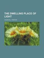 The Dwelling Place Of Light - Volume 1 di Winston Churchill edito da Rarebooksclub.com