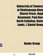 University of Tennessee at Chattanooga alumni di Source Wikipedia edito da Books LLC, Reference Series