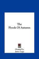 The Floods of Autumn di Chuang-Tze edito da Kessinger Publishing
