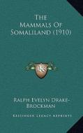 The Mammals of Somaliland (1910) di Ralph Evelyn Drake-Brockman edito da Kessinger Publishing