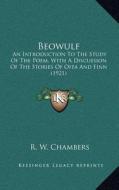 Beowulf: An Introduction to the Study of the Poem, with a Discussion of the Stories of Offa and Finn (1921) di Raymond Wilson Chambers edito da Kessinger Publishing
