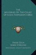 The Mysteries of the Court of Louis Napoleon (1882) di Emile Zola edito da Kessinger Publishing
