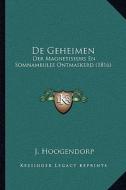 de Geheimen: Der Magnetiseurs En Somnambules Ontmaskerd (1816) di J. Hoogendorp edito da Kessinger Publishing