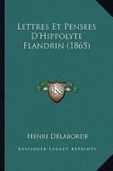 Lettres Et Pensees D'Hippolyte Flandrin (1865) di Henri Delaborde edito da Kessinger Publishing