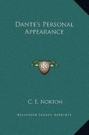 Dante's Personal Appearance di C. E. Norton edito da Kessinger Publishing