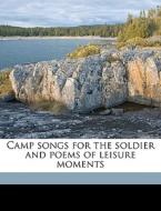 Camp Songs For The Soldier And Poems Of di William Henry Hayward edito da Nabu Press
