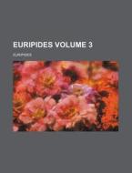 Euripides Volume 3 di Euripides edito da Rarebooksclub.com