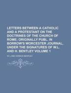 Letters Between a Catholic and a Protestant on the Doctrines of the Church of Rome Volume 1 di W. L edito da Rarebooksclub.com