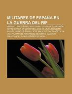 Militares de España en la guerra del Rif di Fuente Wikipedia edito da Books LLC, Reference Series