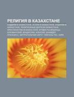 Religiya V Kazakhstane: Buddizm V Kazakh di Istochnik Wikipedia edito da Books LLC, Wiki Series