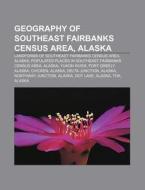 Geography of Southeast Fairbanks Census Area, Alaska: Landforms of Southeast Fairbanks Census Area, Alaska di Source Wikipedia edito da Books LLC, Wiki Series