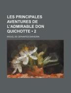 Les Principales Aventures De L'admirable Don Quichotte (2) di Miguel De Cervantes Saavedra edito da General Books Llc