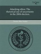 Attacking Ethos di Theron Allen Verdon edito da Proquest, Umi Dissertation Publishing
