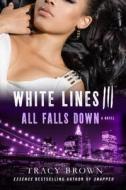 White Lines III: All Falls Down di Tracy Brown edito da GRIFFIN