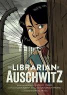 The Librarian of Auschwitz: The Graphic Novel di Antonio Iturbe edito da HENRY HOLT