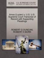 Amos (lucien) V. U.s. U.s. Supreme Court Transcript Of Record With Supporting Pleadings di Robert G Duncan, Robert H Bork edito da Gale, U.s. Supreme Court Records