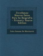 Jovellanos: Nuevos Datos Para Su Biografia di Julio Somoza De Montsoriu edito da Nabu Press