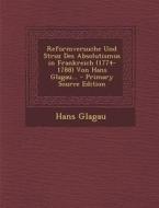 Reformversuche Und Struz Des Absolutismus in Frankreich (1774-1788) Von Hans Glagau... di Hans Glagau edito da Nabu Press