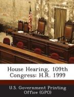 House Hearing, 109th Congress edito da Bibliogov