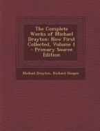 The Complete Works of Michael Drayton: Now First Collected, Volume 1 di Michael Drayton, Richard Hooper edito da Nabu Press