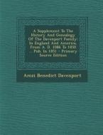 A Supplement to the History and Genealogy of the Davenport Family: In England and America, from A. D. 1086 to 1850 ... Pub. in 1851 di Amzi Benedict Davenport edito da Nabu Press
