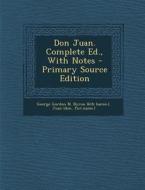 Don Juan. Complete Ed., with Notes - Primary Source Edition di Juan (Don, Fict Name ). edito da Nabu Press