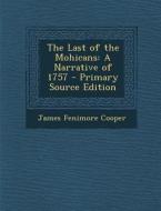 The Last of the Mohicans: A Narrative of 1757 di James Fenimore Cooper edito da Nabu Press