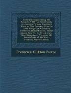 Field Genealogy: Being the Record of All the Field Family in America, Whose Ancestors Were in This Country Prior to 1700, Volume 1 di Frederick Clifton Pierce edito da Nabu Press