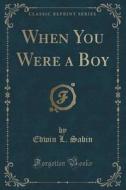 When You Were A Boy (classic Reprint) di Edwin L Sabin edito da Forgotten Books