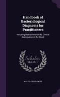 Handbook Of Bacteriological Diagnosis For Practitioners di Walter D'Este Emery edito da Palala Press