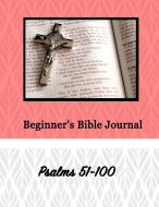 Beginner's Bible Journal di Alexandria Robinson edito da Lulu.com