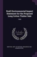 Draft Environmental Impact Statement for the Proposed Long Cotton Timber Sale: 1999 edito da CHIZINE PUBN