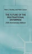 The Future Of The Multinational Enterprise di Peter J. Buckley, Mark Casson edito da Palgrave Usa