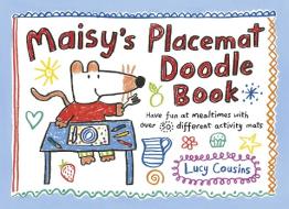 Maisy's Placemat Doodle Book di Lucy Cousins edito da Walker Books Ltd