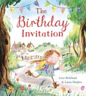The Birthday Invitation di Lucy Rowland edito da Bloomsbury Publishing PLC