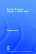 Asylum-Seeking, Migration and Church di Susanna Snyder edito da Taylor & Francis Ltd