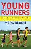 Young Runners: The Complete Guide to Healthy Running for Kids from 5 to 18 di Marc Bloom edito da FIRESIDE BOOKS