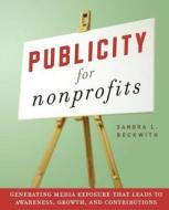 Publicity For Nonprofits di Sandra Beckwith edito da Kaplan Aec Education