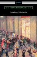 Crystallizing Public Opinion di Edward Bernays edito da DIGIREADS.COM