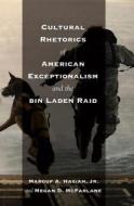 Cultural Rhetorics of American Exceptionalism and the bin Laden Raid di Marouf A. Hasian Jr., Megan McFarlane edito da Lang, Peter