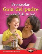 Preescolar: Guia del Padre Para El Exito de Su Hijo (Pre-K Parent Guide for Your Child's Success) (Spanish Version) di Suzanne Barchers edito da TEACHER CREATED MATERIALS