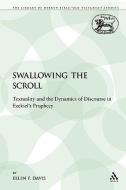 Swallowing the Scroll: Textuality and the Dynamics of Discourse in Ezekiel's Prophecy di Ellen F. Davis edito da CONTINNUUM 3PL