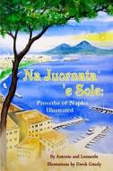 Na Juornata 'e Sole: Proverbs of Naples Illustrated di Antonio Leonardo edito da Createspace